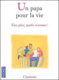 Christelle Heurtault - Un papa pour la vie - Etre père, quelle aventure !.