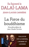  Dalaï-Lama et Jean-Claude Carrière - La force du bouddhisme - Mieux vivre dans le monde d'aujourd'hui.