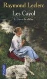 Raymond Leclerc - Les Cayol Tome 2 : Coeur de chêne.