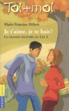 Marie-Francine Hébert - Toi + Moi Tome 2 : La grande histoire de Léa - Volume 2, Je t'aime, je te hais !.