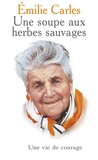 Emilie Carles - Une soupe aux herbes sauvages.