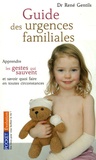 René Gentils - Guide des urgences familiales - Apprendre les gestes qui sauvent et savoir quoi faire en toutes circonstances.
