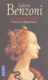Juliette Benzoni - La Florentine Tome 1 : Fiora et le Magnifique.