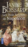 Janine Boissard - Les trois amours de Napoléon.