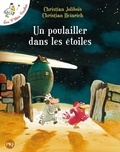 Christian Jolibois et Christian Heinrich - Les P'tites Poules  : Un poulailler dans les étoiles.