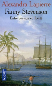 Alexandra Lapierre - Fanny Stevenson - Entre passion et liberté.
