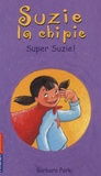 Barbara Park - Suzie la chipie Tome 16 : Super Suzie !.