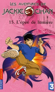 Gilles Legardinier - Les aventures de Jackie Chan Tome 15 : L'épée de lumière.