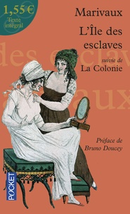 Pierre de Marivaux - L'Ile des esclaves - Suivie de La Colonie.
