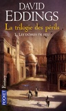 David Eddings - La trilogie des périls Tome 1 : Les dômes de feu.