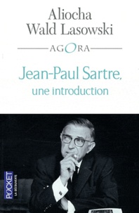 Aliocha Wald Lasowski - Jean-Paul Sartre, une introduction.