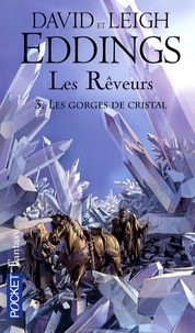 David Eddings et Leigh Eddings - Les Rêveurs Tome 3 : Les gorges de cristal.