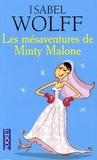 Isabel Wolff - Les mésaventures de Minty Malone.