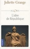 Juliette Grange - L'idée de République.