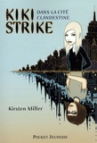 Kirsten Miller - Kiki Strike Tome 1 : Kiki Strike dans la cité clandestine.