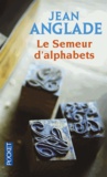 Jean Anglade - Le semeur d'alphabets.