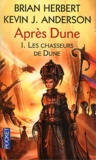 Brian Herbert et Kevin James Anderson - Après Dune Tome 1 : Les chasseurs de Dune.
