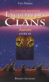 Erin Hunter - La guerre des clans : La dernière prophétie (Cycle II) Tome 3 : Aurore.