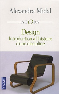 Alexandra Midal - Design - Introduction à l'histoire d'une discipline.
