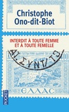 Christophe Ono-dit-Biot - Interdit à toute femme et à toute femelle.