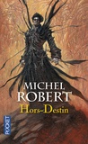 Michel Robert - L'Agent des Ombres Tome 4 : Hors-Destin.
