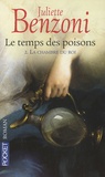 Juliette Benzoni - Le temps des poisons Tome 2 : La chambre du roi.