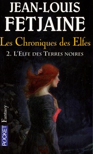 Jean-Louis Fetjaine - Les Chroniques des Elfes Tome 2 : L'Elfe des Terres Noires.
