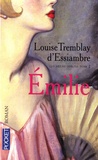 Louise Tremblay d'Essiambre - Les soeurs Deblois Tome 2 : Emilie.