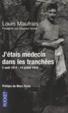 Louis Maufrais - J'étais médecin dans les tranchées - 2 août 1914-14 juillet 1919.
