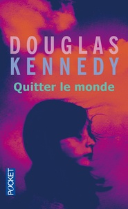 Douglas Kennedy - Quitter le monde.