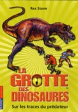 Rex Stone - La grotte des dinosaures Tome 10 : Sur les traces du prédateur.
