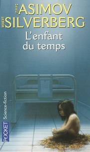 Isaac Asimov et Robert Silverberg - L'enfant du temps.