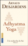 Arnaud Desjardins - A la recherche du soi - Volume 1, Adhyatma Yoga.
