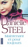 Danielle Steel - Maintenant et pour toujours.