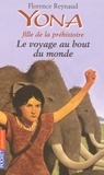 Florence Reynaud - Yona fille de la préhistoire Tome 8 : Le voyage au bout du monde.