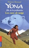 Florence Reynaud - Yona fille de la préhistoire Tome 11 : Les ours de neige.