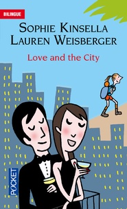 Lauren Weisberger et Sophie Kinsella - Love and the city - Bilingue; Changing People, Les gens changent; The Bamboo Confessions, Les confessions de Bambou.