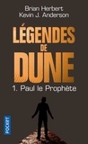Brian Herbert et Kevin James Anderson - Légendes de Dune Tome 1 : Paul le prophète.