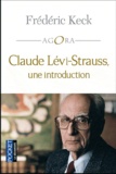 Frédéric Keck - Claude Lévi-Strauss, une introduction.