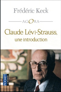 Frédéric Keck - Claude Lévi-Strauss, une introduction.