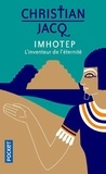 Christian Jacq - Imhotep, l'inventeur de l'éternité - Le secret de la pyramide.