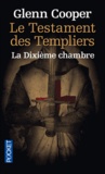 Glenn Cooper - Le Testament des Templiers - La Dixième Chambre.
