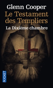 Glenn Cooper - Le Testament des Templiers - La Dixième Chambre.