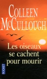 Colleen McCullough - Les oiseaux se cachent pour mourir.