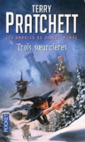 Terry Pratchett - Les annales du Disque-Monde Tome 6 : Trois soeurcières.