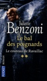 Juliette Benzoni - Le bal des poignards Tome 2 : Le couteau de Ravaillac.