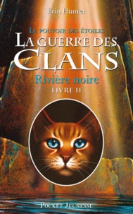 Erin Hunter - La guerre des clans : le pouvoir des étoiles (Cycle III) Tome 2 : Rivière noire.