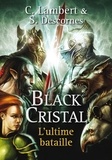 Stéphane Descornes et Christophe Lambert - Black cristal Tome 3 : L'ultime bataille.