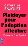 Catherine Enjolet - Plaidoyer pour l'adoption affective - Un don d'ingérence.