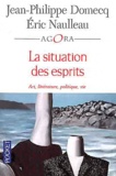 Jean-Philippe Domecq et Eric Naulleau - La situation des esprits - Art, littérature, politique, vie.